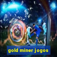 gold miner jogos